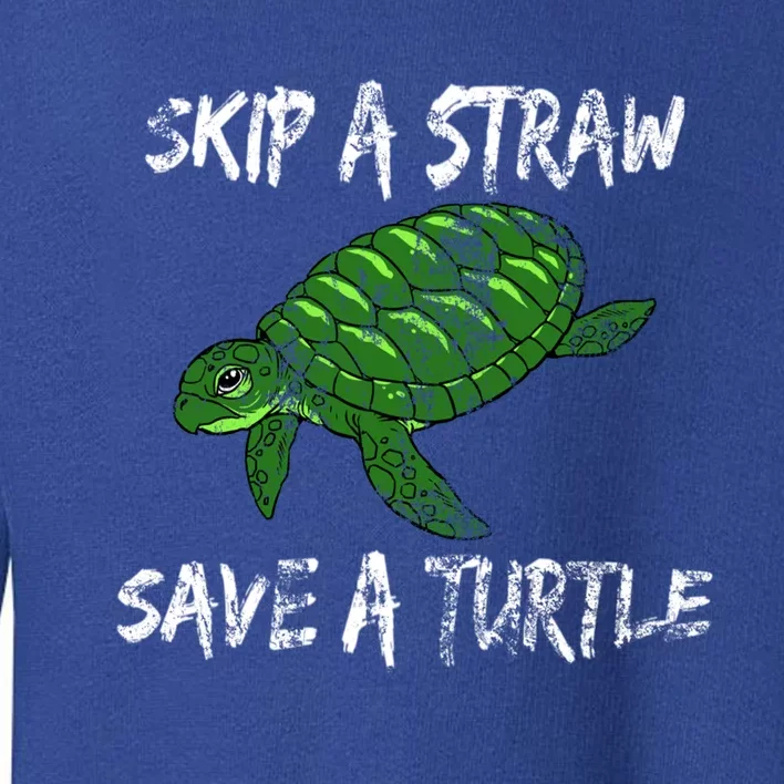 Skip A Straw Save A Turtle Cute Gift Tee Gift Toddler Sweatshirt