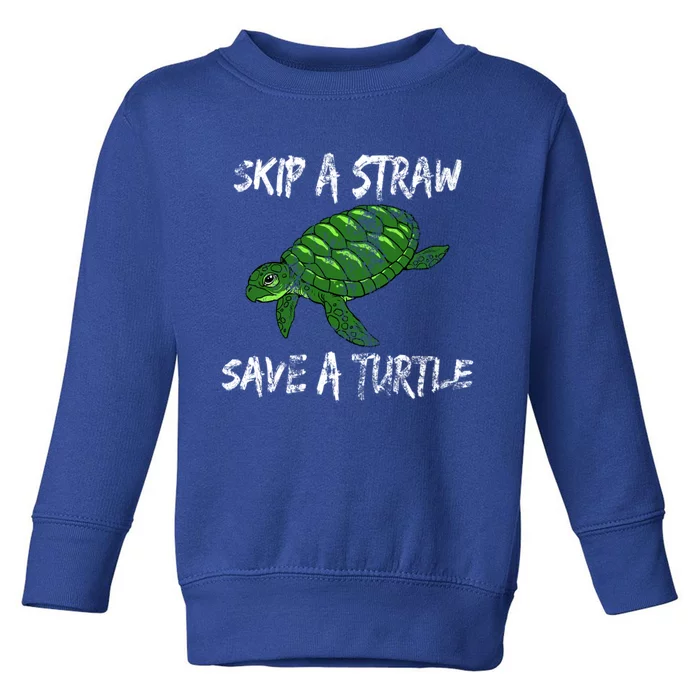 Skip A Straw Save A Turtle Cute Gift Tee Gift Toddler Sweatshirt