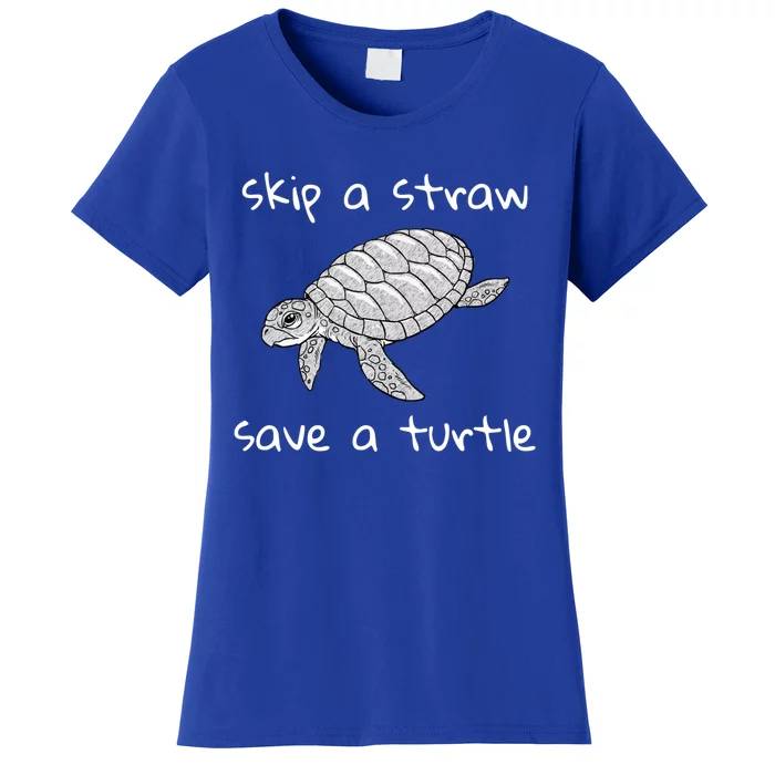 Skip A Straw Save A Turtle Gift Tee Gift Women's T-Shirt