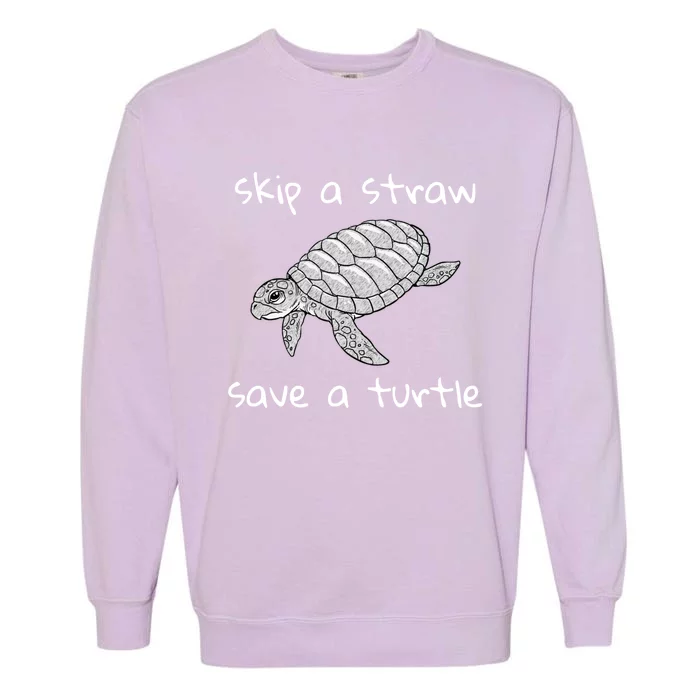 Skip A Straw Save A Turtle Gift Tee Gift Garment-Dyed Sweatshirt