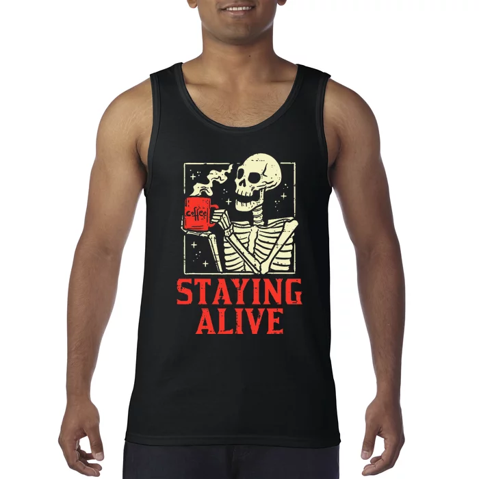 Staying Alive Skeleton Coffe Funny Retro Vintage Halloween Tank Top