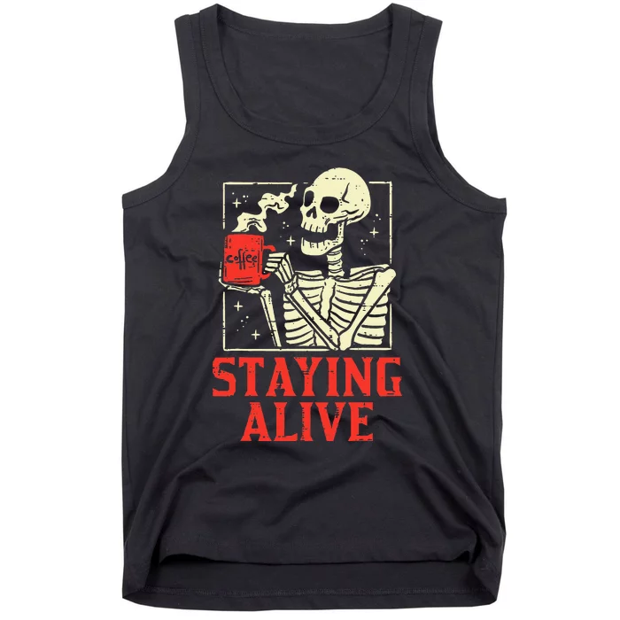 Staying Alive Skeleton Coffe Funny Retro Vintage Halloween Tank Top