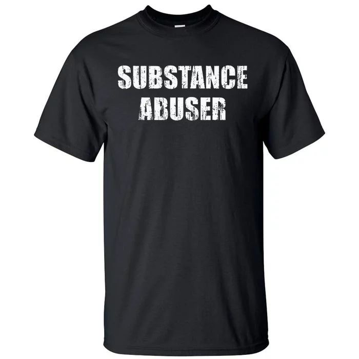 Substance Abuser Tall T-Shirt