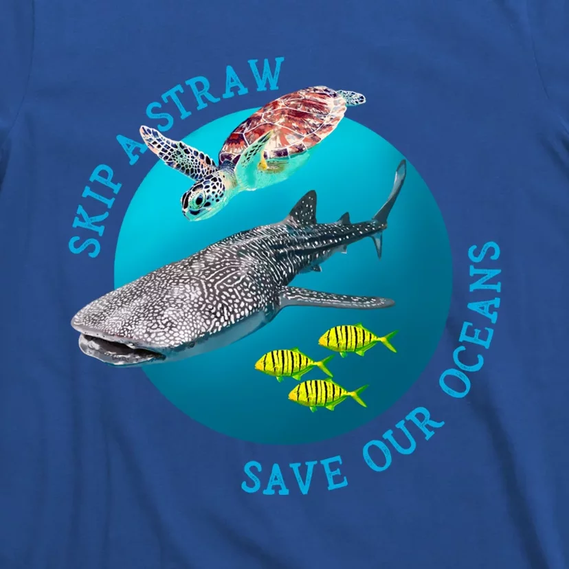 Skip A Straw Save Our Oceans Unisex Environt Awareness Gift T-Shirt