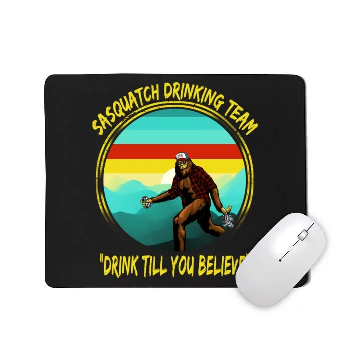 Sasquatch Drinking Team Drink Till You Believe Mousepad