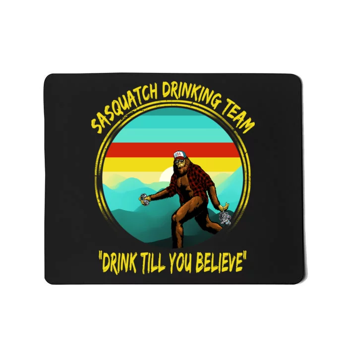 Sasquatch Drinking Team Drink Till You Believe Mousepad