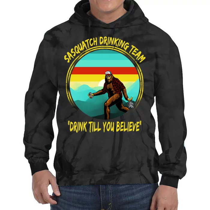 Sasquatch Drinking Team Drink Till You Believe Tie Dye Hoodie