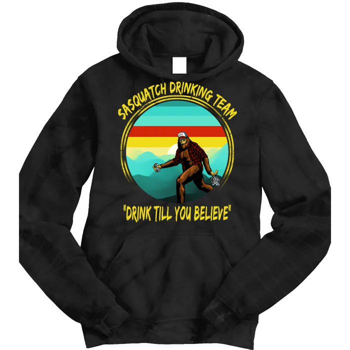 Sasquatch Drinking Team Drink Till You Believe Tie Dye Hoodie