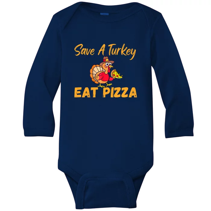 Save A Turkey Eat Pizza Funny Happy Thanksgiving Food Lover Baby Long Sleeve Bodysuit