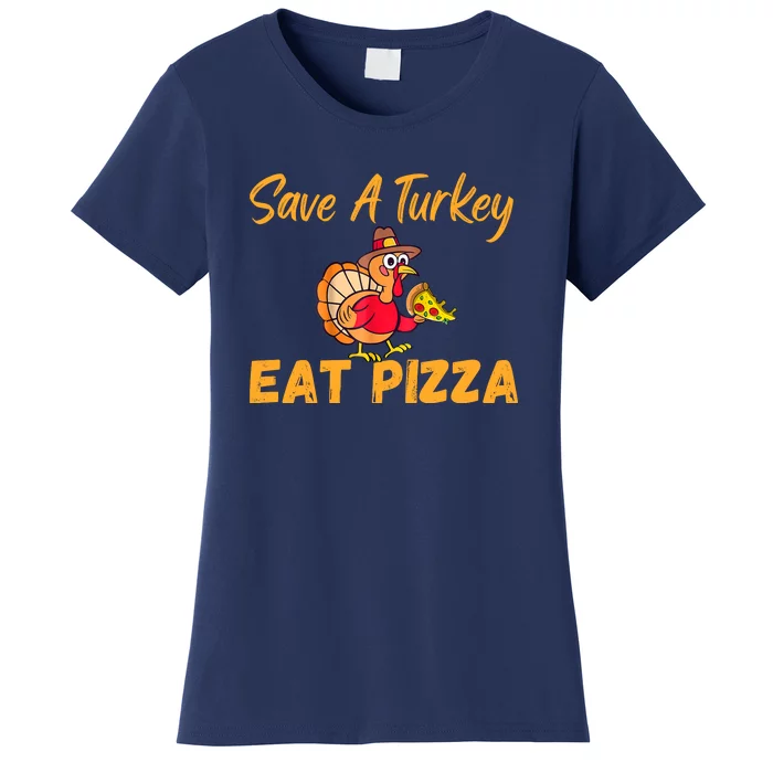 Save A Turkey Eat Pizza Funny Happy Thanksgiving Food Lover Women's T-Shirt