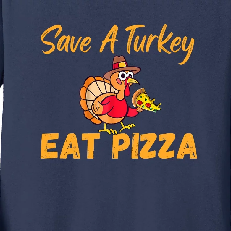 Save A Turkey Eat Pizza Funny Happy Thanksgiving Food Lover Kids Long Sleeve Shirt