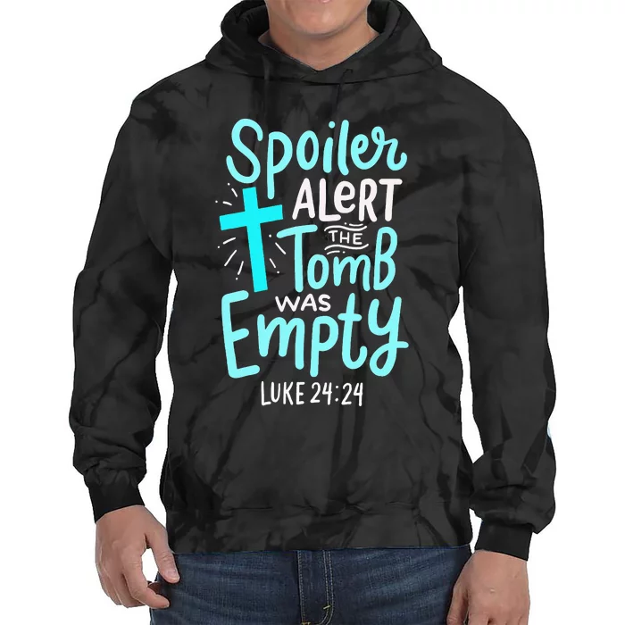 Spoiler Alert Tomb Was Empty Easter Religious Christian Gift Tie Dye Hoodie