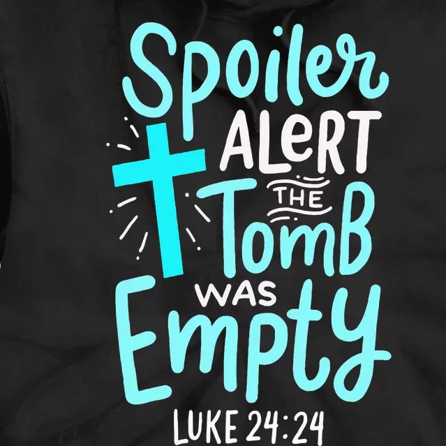 Spoiler Alert Tomb Was Empty Easter Religious Christian Gift Tie Dye Hoodie