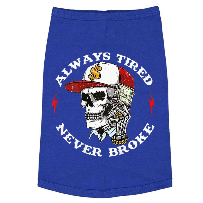 Skull Always Tired Never Broke Doggie Tank