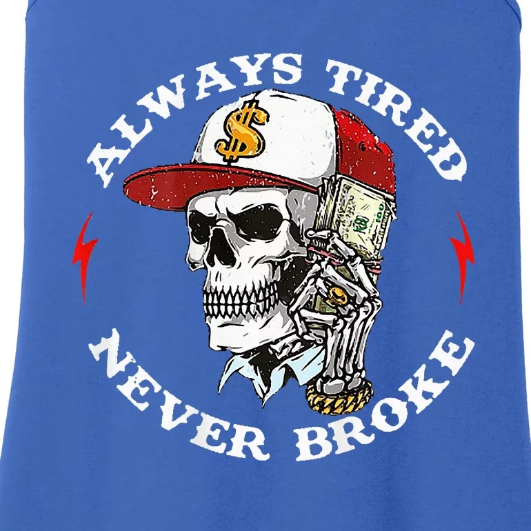 Skull Always Tired Never Broke Ladies Essential Tank