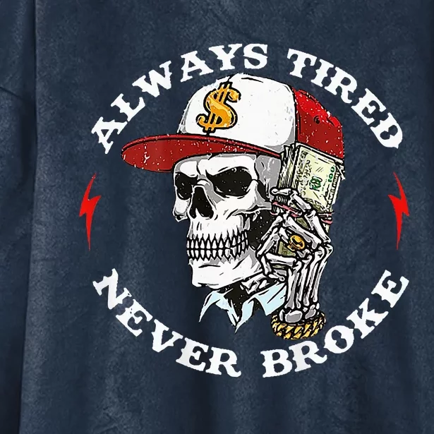 Skull Always Tired Never Broke Hooded Wearable Blanket