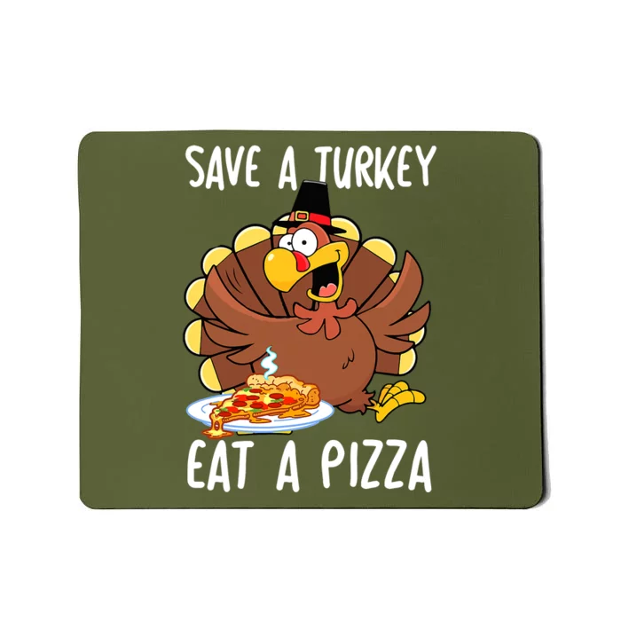 Save A Turkey Eat Pizza Funny Thanksgiving Food Lover Gift Mousepad