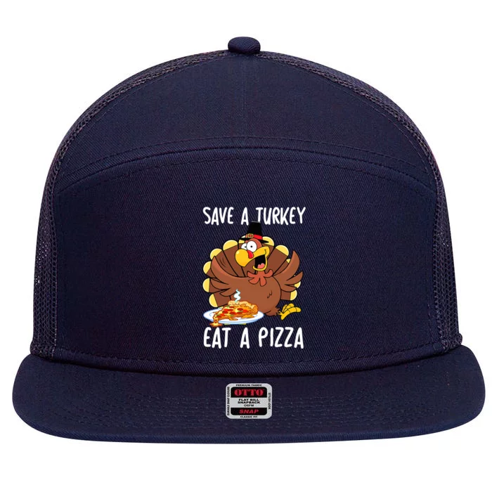 Save A Turkey Eat Pizza Funny Thanksgiving Food Lover Gift 7 Panel Mesh Trucker Snapback Hat