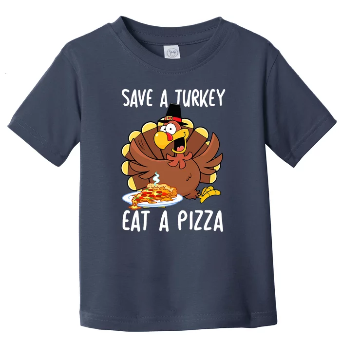 Save A Turkey Eat Pizza Funny Thanksgiving Food Lover Gift Toddler T-Shirt