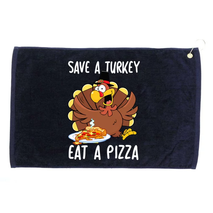 Save A Turkey Eat Pizza Funny Thanksgiving Food Lover Gift Grommeted Golf Towel