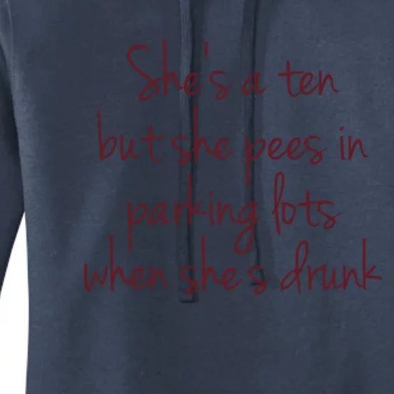 Shes A Ten But She Pees In Parking Lots When Shes Drunk Women's Pullover Hoodie