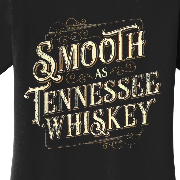 Smooth As Tennessee Whiskey Country Women's T-Shirt