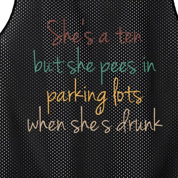 Shes A Ten But She Pees In Parking Lots When Shes Drunk Mesh Reversible Basketball Jersey Tank