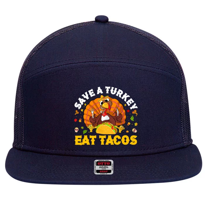 Save A Turkey Eat Tacos Thanksgiving Sombrero Turkey Taco 7 Panel Mesh Trucker Snapback Hat