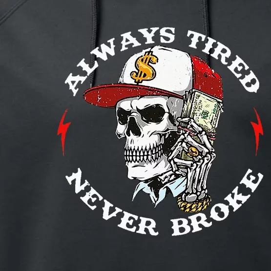 Skull Always Tired Never Broke Performance Fleece Hoodie