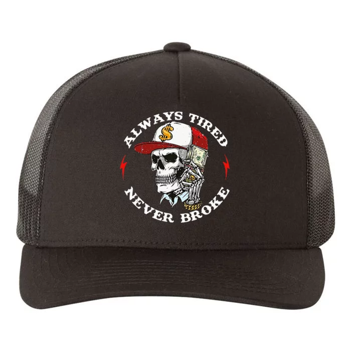 Skull Always Tired Never Broke Yupoong Adult 5-Panel Trucker Hat