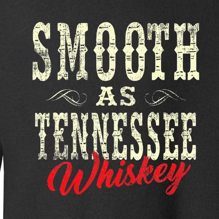 Smooth As Tennessee Whiskey Country Toddler Sweatshirt