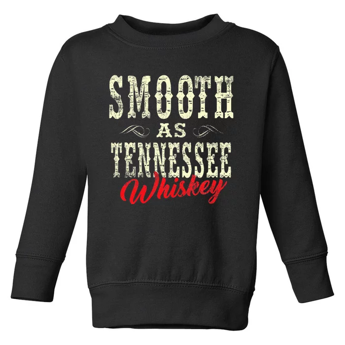 Smooth As Tennessee Whiskey Country Toddler Sweatshirt