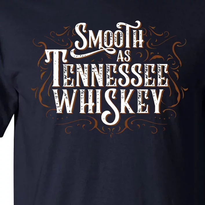 Smooth As Tennessee Whiskey Country Tall T-Shirt