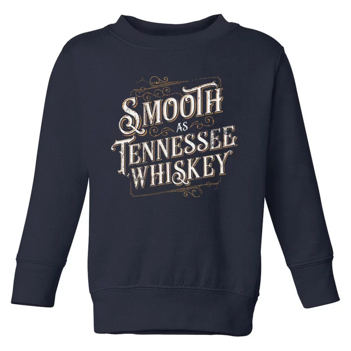 Smooth As Tennessee Whiskey Country Toddler Sweatshirt