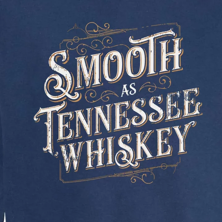 Smooth As Tennessee Whiskey Country Garment-Dyed Sweatshirt