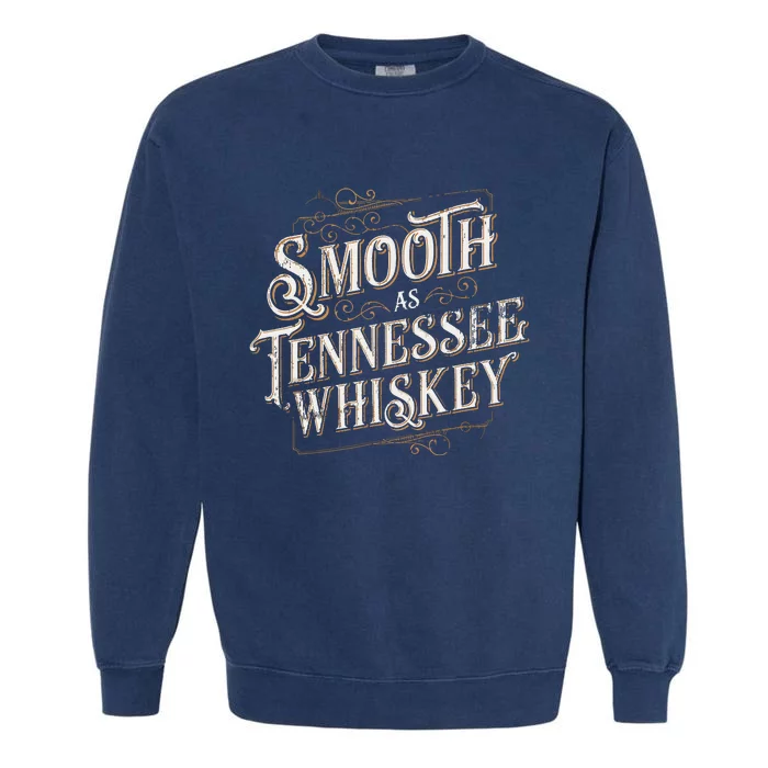 Smooth As Tennessee Whiskey Country Garment-Dyed Sweatshirt