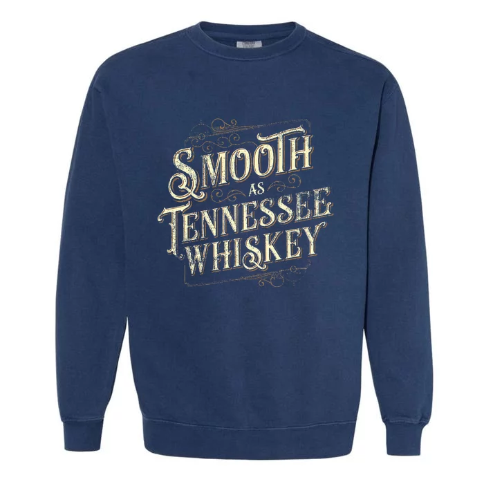 Smooth As Tennessee Whiskey Country Garment-Dyed Sweatshirt