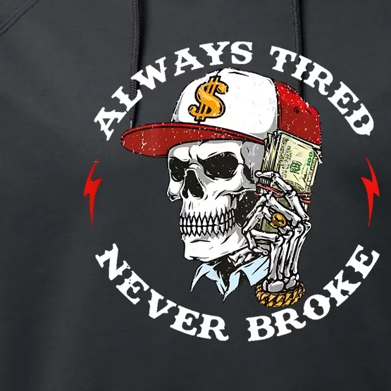 Skull Always Tired Never Broke Performance Fleece Hoodie