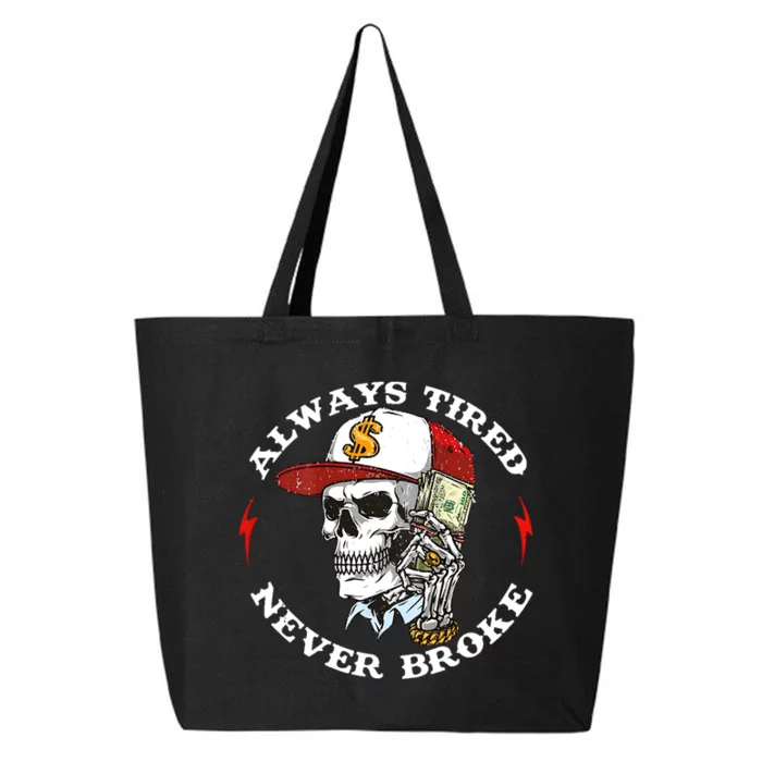 Skull Always Tired Never Broke 25L Jumbo Tote