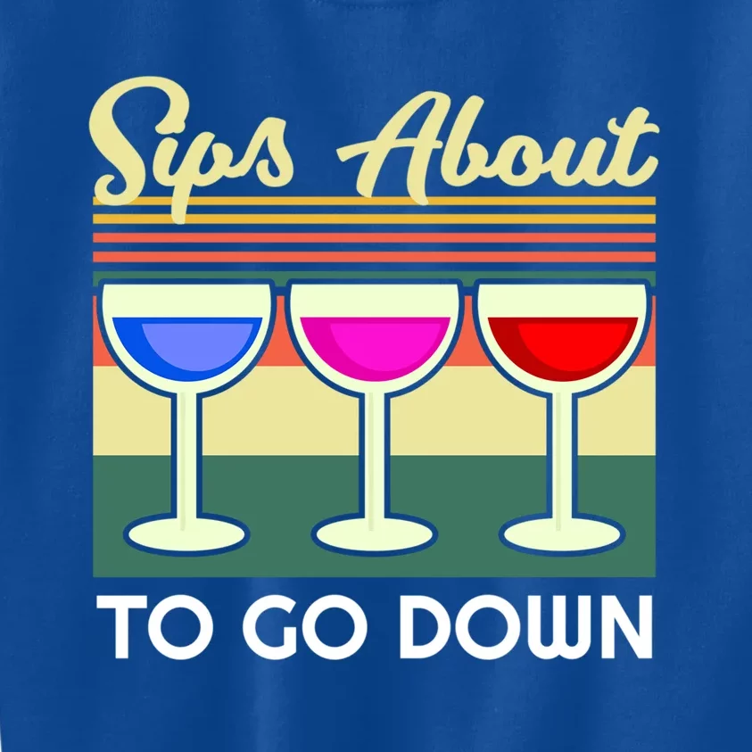 Sips About To Go Down Funny Wine Quote Alcohol Thanksgiving Gift Kids Sweatshirt