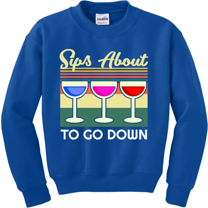 Sips About To Go Down Funny Wine Quote Alcohol Thanksgiving Gift Kids Sweatshirt