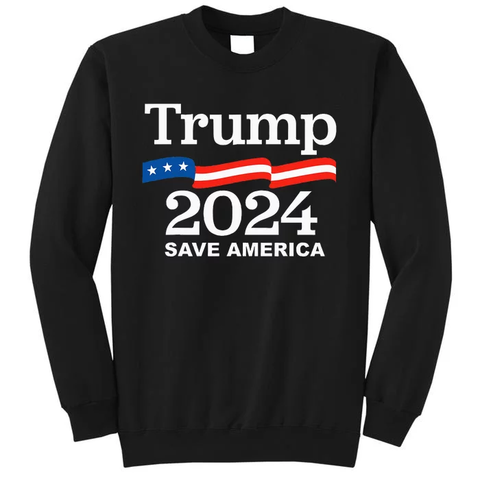 Save America Trump 2024 Tall Sweatshirt