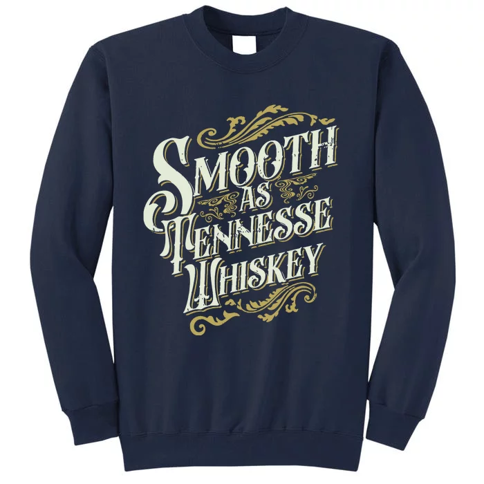 Smooth As Tennessee Whiskey Tall Sweatshirt