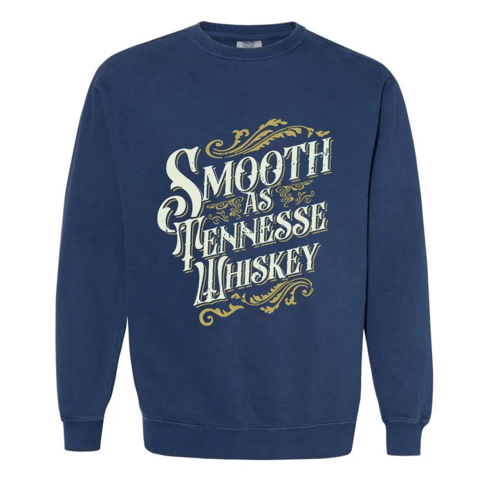 Smooth As Tennessee Whiskey Garment-Dyed Sweatshirt