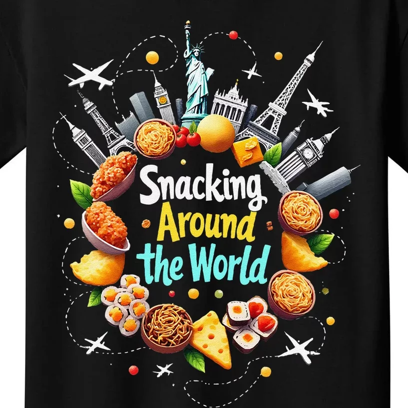 Snacking Around The World Fast Food Travel Traveler Foodie Kids T-Shirt