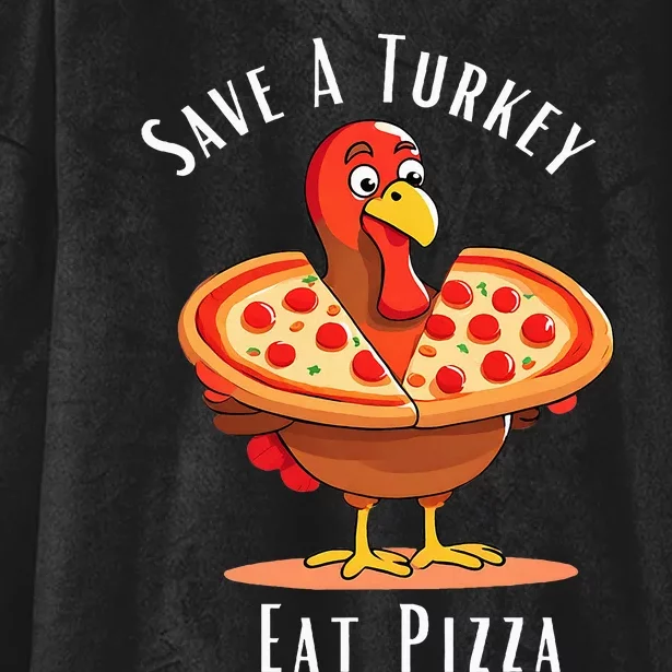 Save A Turkey Eat Pizza Funny Happy Thanksgiving Food Lover Hooded Wearable Blanket