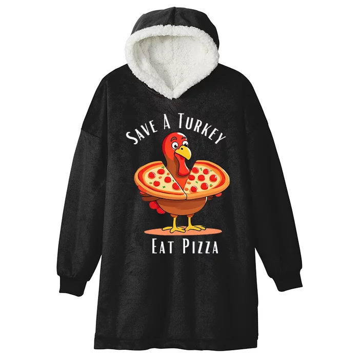 Save A Turkey Eat Pizza Funny Happy Thanksgiving Food Lover Hooded Wearable Blanket