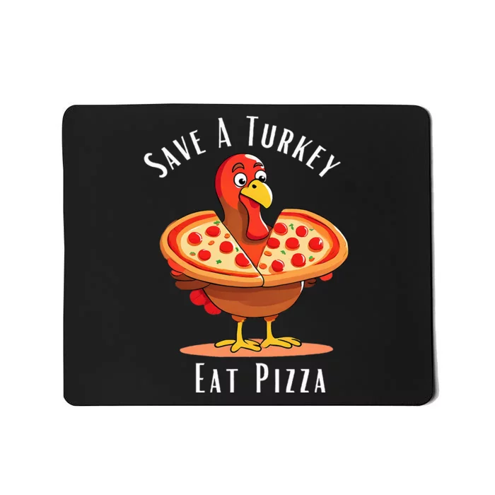 Save A Turkey Eat Pizza Funny Happy Thanksgiving Food Lover Mousepad