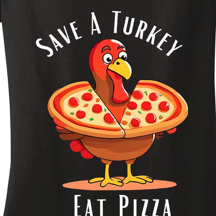 Save A Turkey Eat Pizza Funny Happy Thanksgiving Food Lover Women's V-Neck T-Shirt