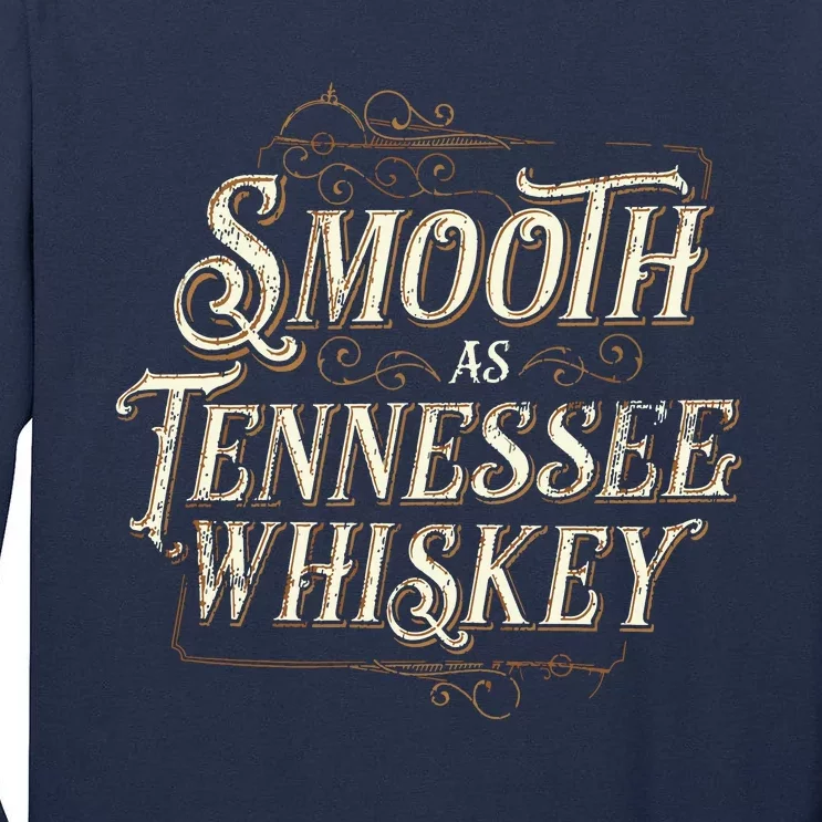 Smooth As Tennessee Whiskey Country Tall Long Sleeve T-Shirt